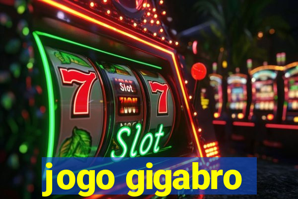 jogo gigabro